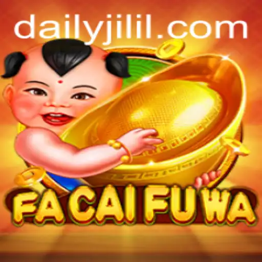 Exploring FaCaiFuWa: A Deep Dive into the Exciting World of Daily Jili